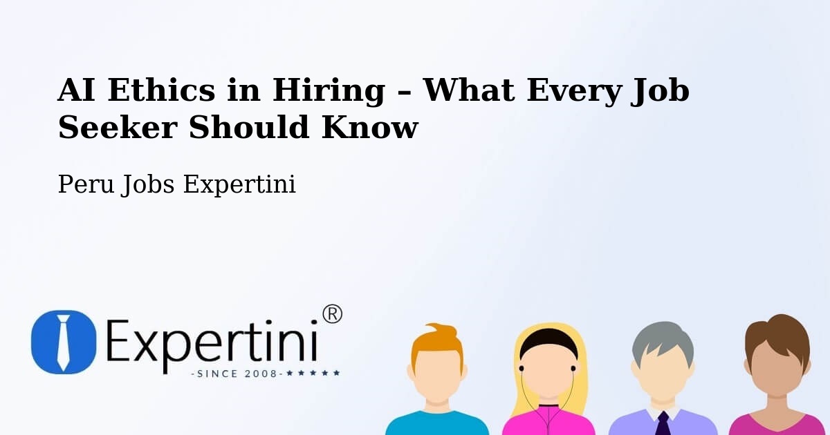 AI Ethics in Recruitment & Hiring – Cusco - Cusco, Peru Jobs Expertini