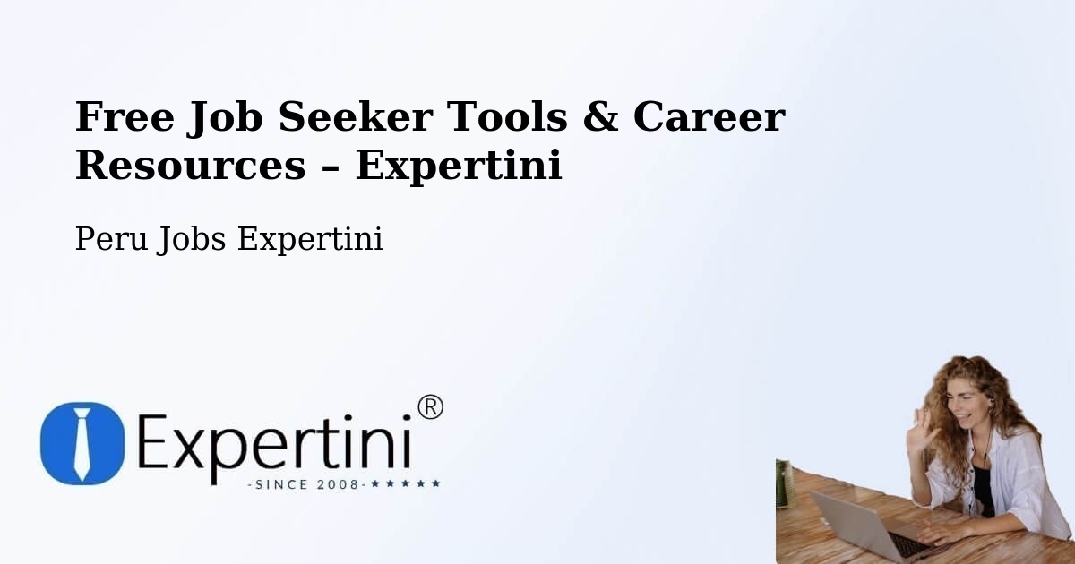 Free Job Seeker Tools & Career Resources – Cusco - Cusco, Peru Jobs Expertini